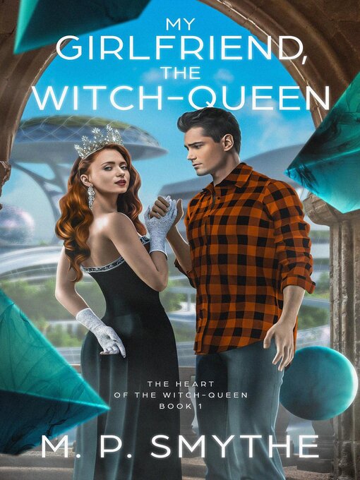 Title details for My Girlfriend, the Witch-Queen by M. P. Smythe - Available